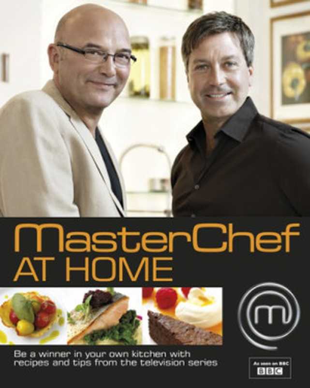 MasterChef at home: be a winner in your own kitchen with recipes and tips from the television series(Dorling Kindersley Limited)(Dorling Kindersley Ltd 2011)