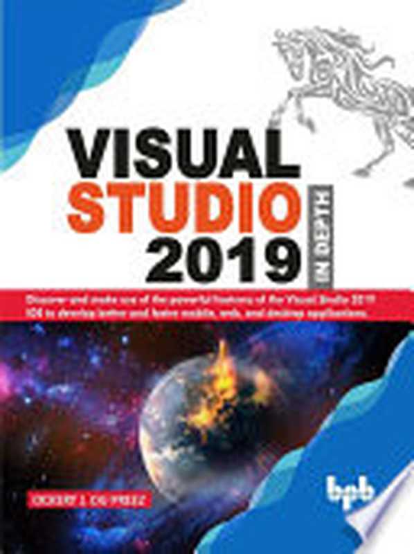 Visual Studio 2019 In Depth(Preez, Ockert J. du)(BPB Publications 2019)