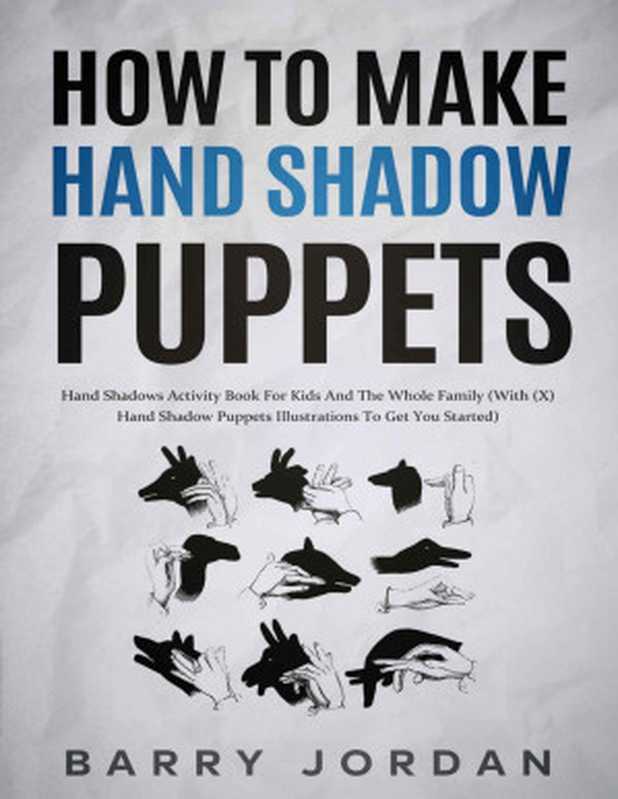 How to Make Hand Shadow Puppets(Jordan, Barry)(2022)