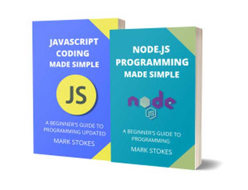 Node.Js And Javascript Programming Made Simple: A Beginner