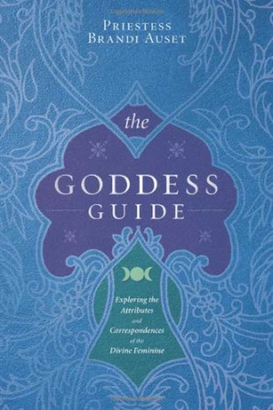 The Goddess Guide(Priestess Brandi Auset)(Llewellyn Worldwide 2009)
