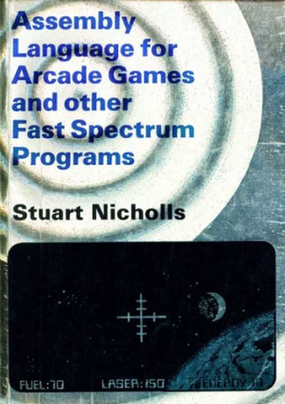 Assembly Language for Arcade Games and Other Fast Spectrum Programmes(S. Nicholls)(McGraw-Hill Education 1984)