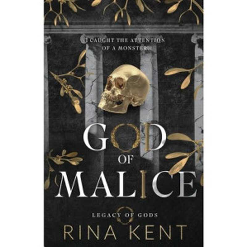 God of Malice (Legacy of Gods #1)(Rina Kent)(Blackthorn Books, LLC 2022)