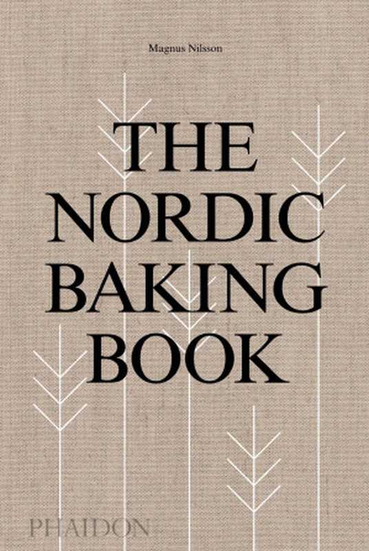 The Nordic Baking Book（Magnus Nilsson）（Phaidon Press 2018）