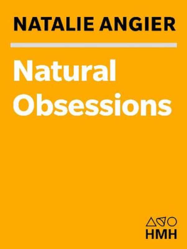 Natural Obsessions(Natalie Angier)(Houghton Mifflin Harcourt 1998)