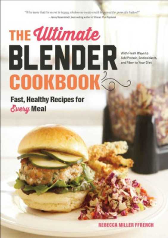The ultimate blender cookbook: fast, healthy recipes for every meal(Ffrench, Rebecca Miller)(The Countryman Press 2015)
