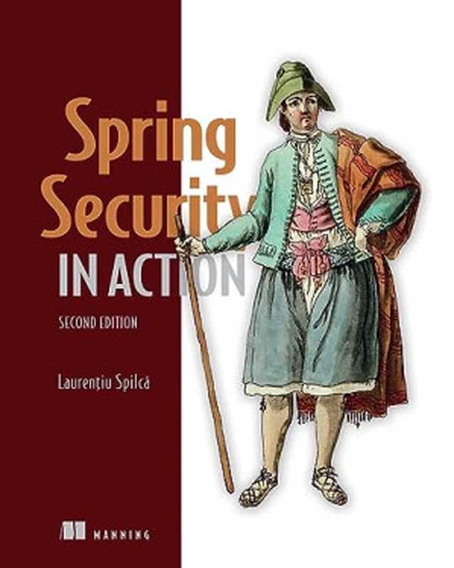 Spring Security in Action, Second Edition(Laurentiu Spilca)(Manning Publications Simon and Schuster 2024)