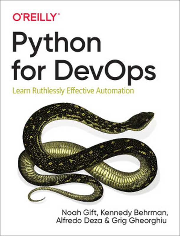 Python for DevOps: Learn Ruthlessly Effective Automation(Noah Gift, Kennedy Behrman, Alfredo Deza, Robert Jordan, Grig Gheorghiu)(O