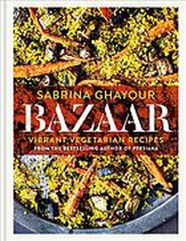 Bazaar: Vibrant Vegetarian Recipes(Sabrina Ghayour)(Mitchell Beazley 2019)
