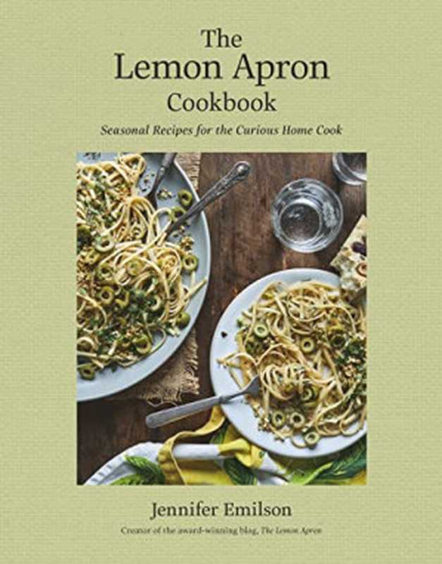 The Lemon Apron Cookbook ： Seasonal Recipes for the Curious Home Cook（Jennifer Emilson）（Appetite by Random House 2022）