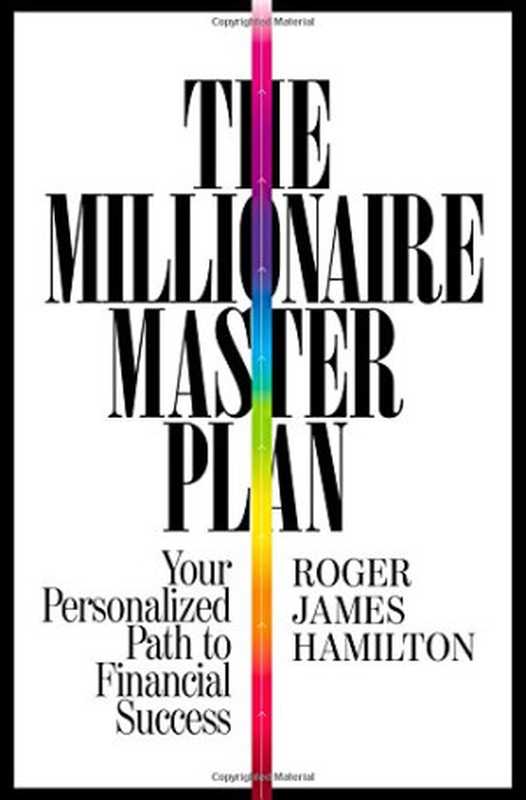 The Millionaire Master Plan  Your Personalized Path to Financial Success（Roger James Hamilton）（Business Plus 2014）