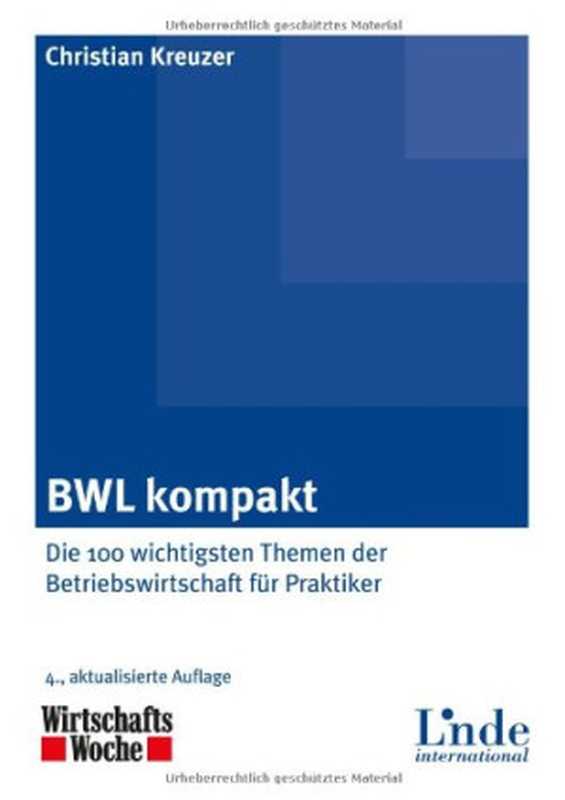 BWL kompakt: Die 100 wichtigsten Themen der Betriebswirtschaft für Praktiker(Christian Kreuzer)(Linde International 2013)