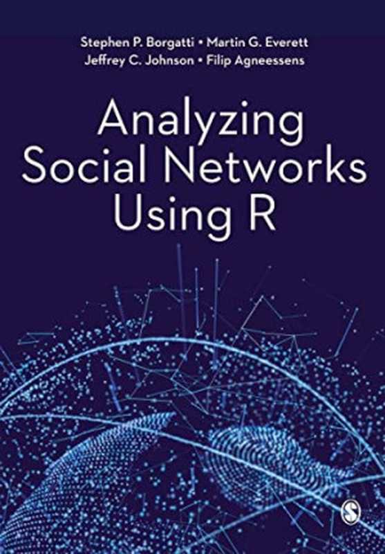 Analyzing Social Networks Using R（Stephen P. Borgatti， Martin G. Everett， Jeffrey C. Johnson， Filip Agneessens）（SAGE Publications Ltd 2022）