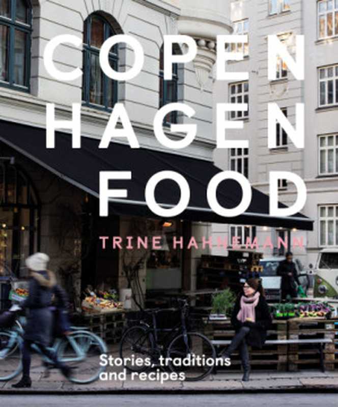 Copenhagen Food(Trine Hahnemann)(Quadrille Publishing 2018)