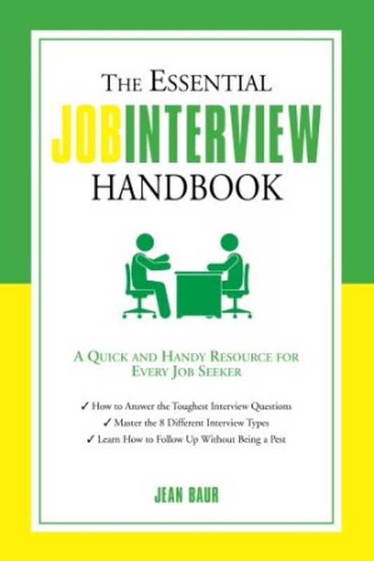 The Essential Job Interview Handbook: A Quick and Handy Resource for Every Job Seeker(Baur, Jean)(Career Press 2013)