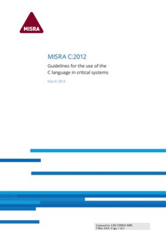 MISRA C:2012: Guidelines for the Use of the C Language in Critical Systems(Motor Industry Software Reliability Association)(Motor Industry Research Association, 2013 2013)