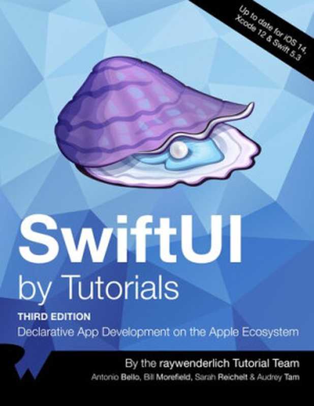 SwiftUI by Tutorials(By Audrey Tam; By Bill Morefield; By Antonio Bello; Antonio Bello; Bill Morefield; By Sarah Reichelt)(Ray Wenderlich 2021)
