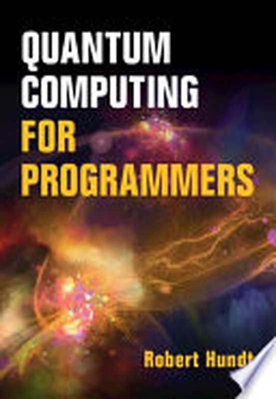 Quantum Computing for Programmers(Robert Hundt)(Cambridge University Press 2022)