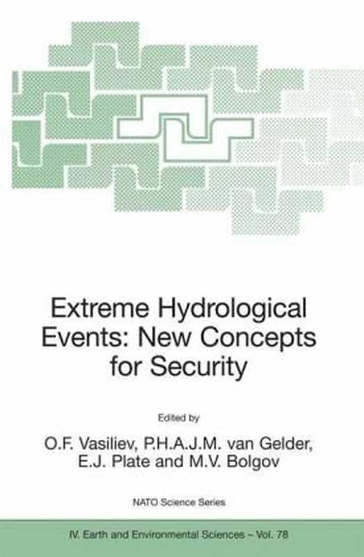Extreme Hydrological Events: New Concepts for Security(O.F. Vasiliev, P.H.A.J.M.van Gelder, E.J. Plate, M.V. Bolgov)(Springer 2007)