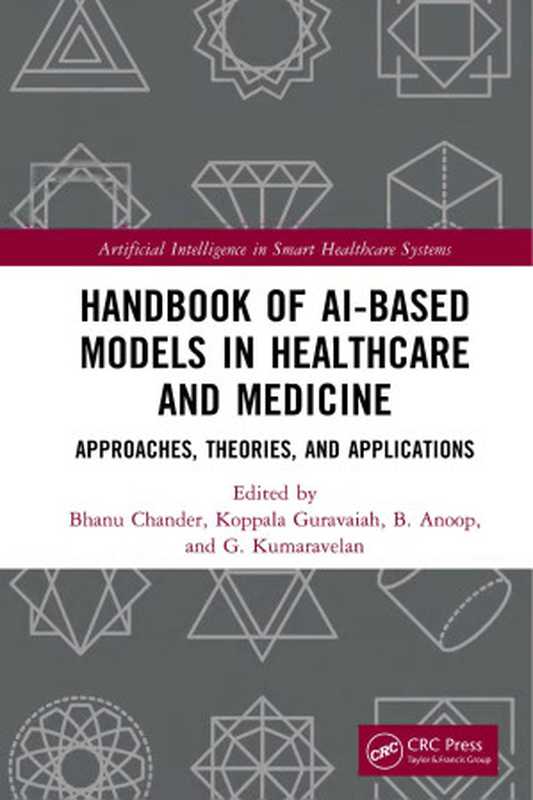 Handbook of Ai-Based Models in Healthcare and Medicine（Bhanu Chander & Koppala Guravaiah & Anoop B， G Kumaravelan）（CRC Press 2024）