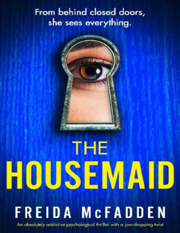 The Housemaid： An absolutely addictive psychological thriller with a jaw-dropping twist（Freida McFadden）（Bookouture 2022）