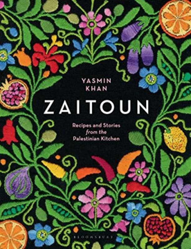 Zaitoun: Recipes and Stories from the Palestinian Kitchen(Yasmin Khan)(Bloomsbury Publishing 2019)