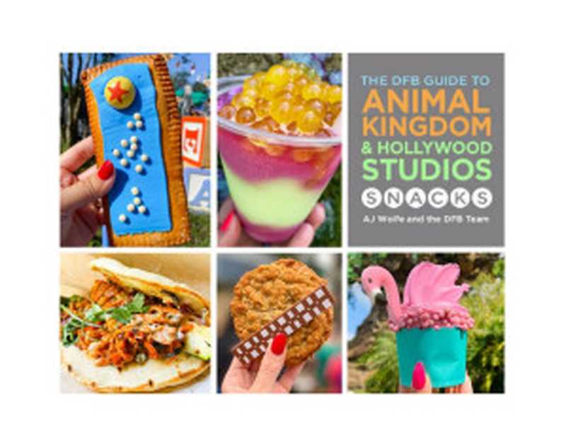 DFB Guide to Animal Kingdom and Hollywood Studios Snacks(AJ Wolfe and the DFB Team)(2022)