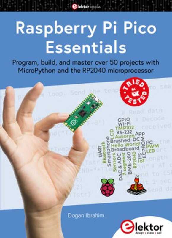 Raspberry Pi Pico Essentials: Program, Build, and Master Over 50 Projects with MicroPython and the RP2040 Microprocessor(Dogan Ibrahim)(Elektor Publication 2021)