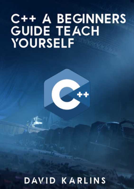 C++ A BEGINNERS GUIDE TEACH YOURSELF(DAVID KARLINS)