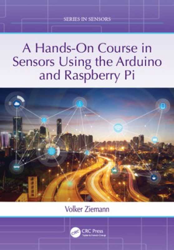 A hands-on course in sensors using the Arduino and Raspberry Pi(Ziemann, Volker)(CRC Press 2018)
