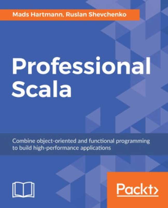Professional Scala(Mads Hartmann, Ruslan Shevchenko)(Packt 2018)
