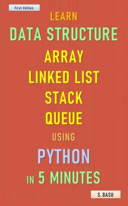 Learn Data Structure Array， Linked List， Stack & Queue using Python in 5 minutes（BASU， S）（2021）