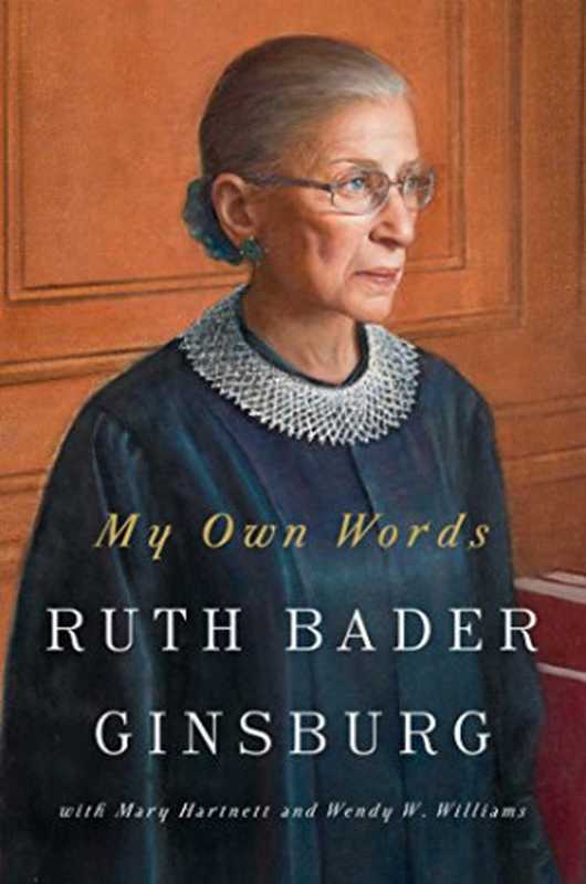 My Own Words(Ruth Bader Ginsburg M. Hartnett W. W. Williams)(Simon & Schuster 2016)