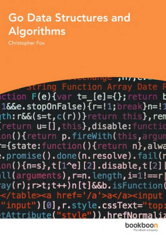 Go Data Structures and Algorithms(Christopher Fox)(BookBoon 2018)