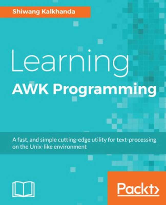 Learning AWK Programming(Shiwang Kalkhanda)(Packt Publishing 2018)