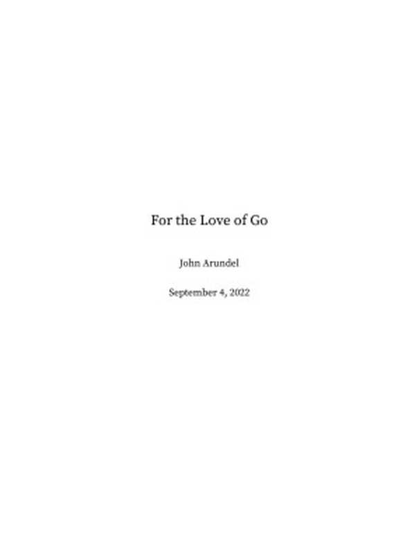 For the Love of Go(John Arundel)(Bitfield Consulting)