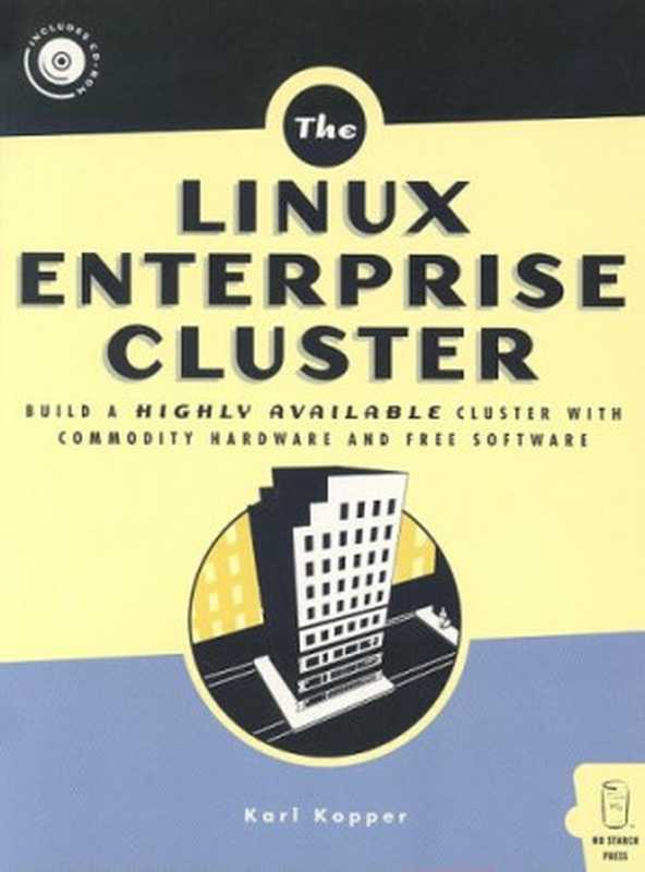 The Linux Enterprise Cluster: Build a Highly Available Cluster with Commodity Hardware and Free Software(Karl Kopper)(No Starch Press 2005)