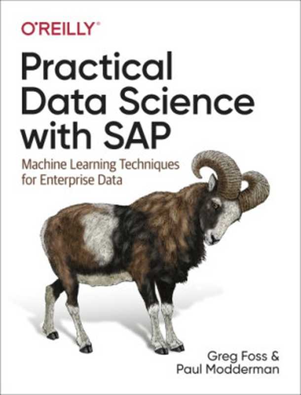 Practical Data Science with SAP: Machine Learning Techniques for Enterprise Data(Greg Foss; Paul Modderman)(O’Reilly Media 2019)