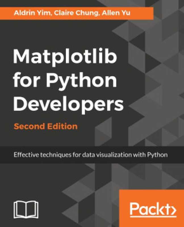 Matplotlib for Python Developers（Allen Yu;Claire Chung;Aldrin Yim）（Packt Publishing 2018）