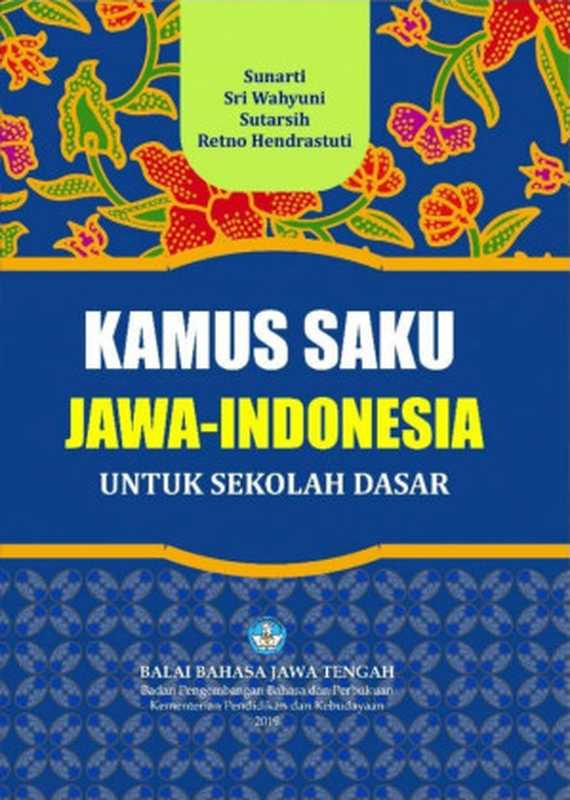 Kamus Saku Jawa-Indonesia Untuk Sekolah Dasar(Sunarti, Sri Wahyuni, Sutarsih, Retno Hendrastuti)(Balai Bahasa Jawa Tengah 2019)