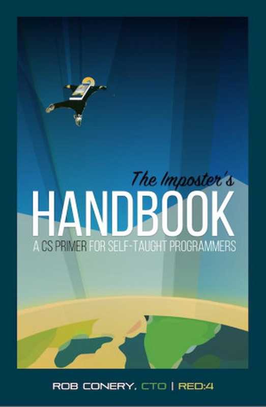 The Imposter’s Handbook： A CS Primer for Self-Taught Developers（Rob Conery）（Big Machine， Inc. 2016）