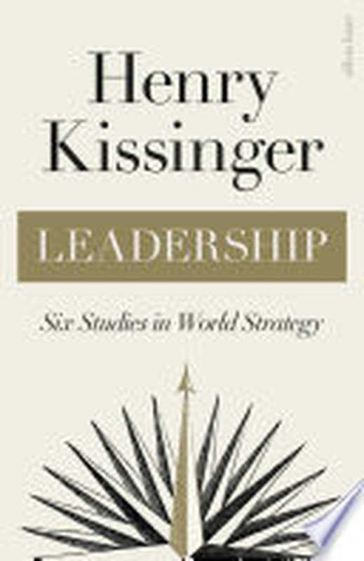Leadership  Six Studies in World Strategy（Henry Kissinger）（Penguin UK 2022）