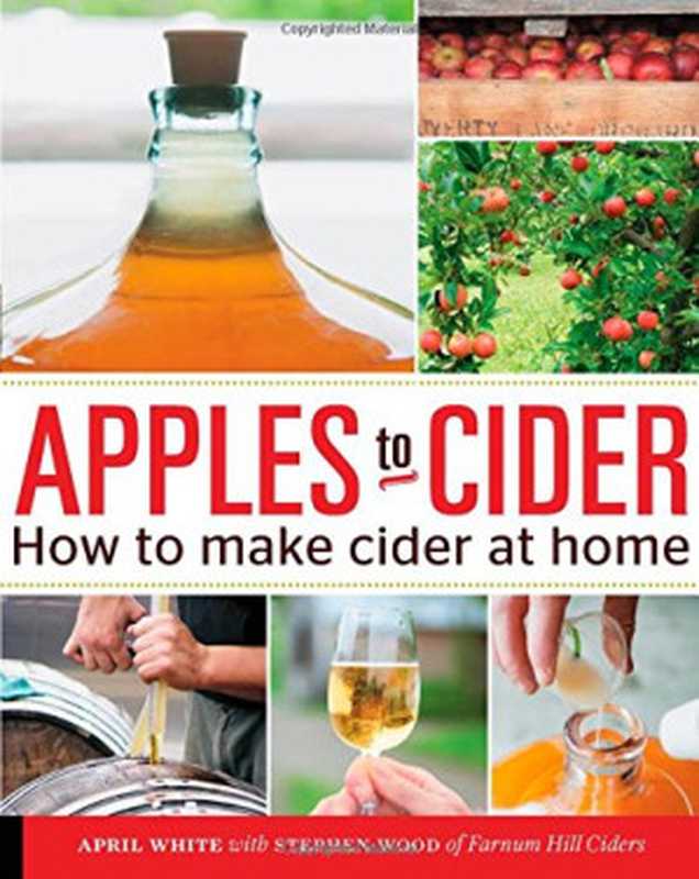 Apples to Cider  How to Make Cider at Home（April White  Steve Wood）（Quarry Books 2015）