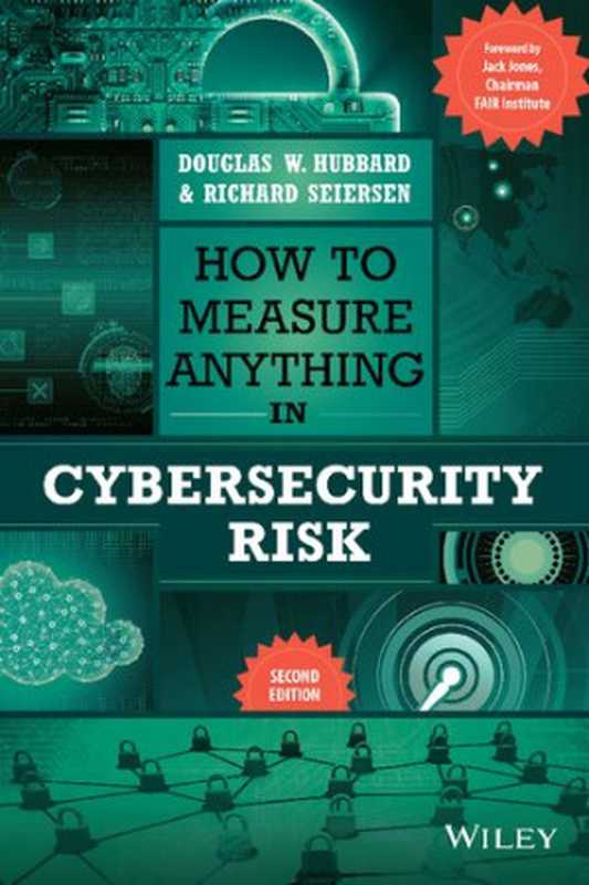 How to Measure Anything in Cybersecurity Risk(Douglas W. Hubbard, Richard Seiersen)(John Wiley & Sons 2023)