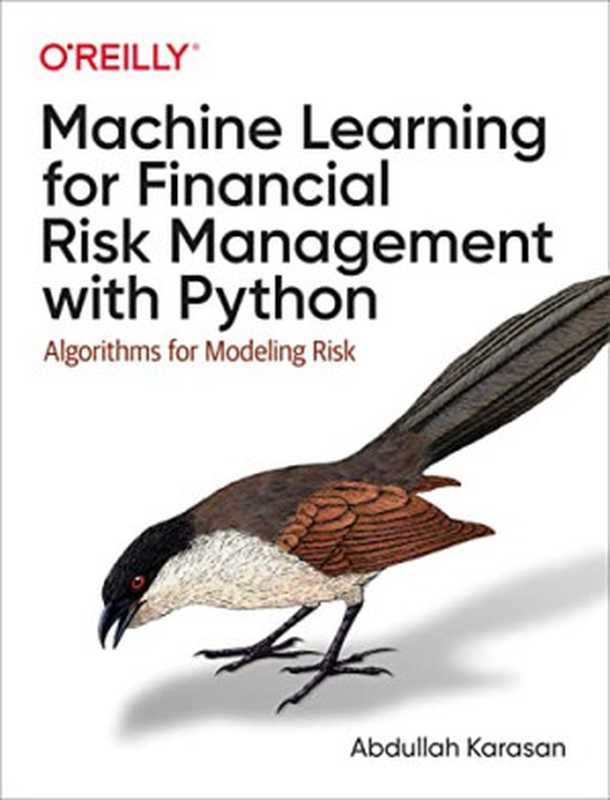Machine Learning for Financial Risk Management with Python： Algorithms for Modeling Risk（Abdullah Karasan）（O