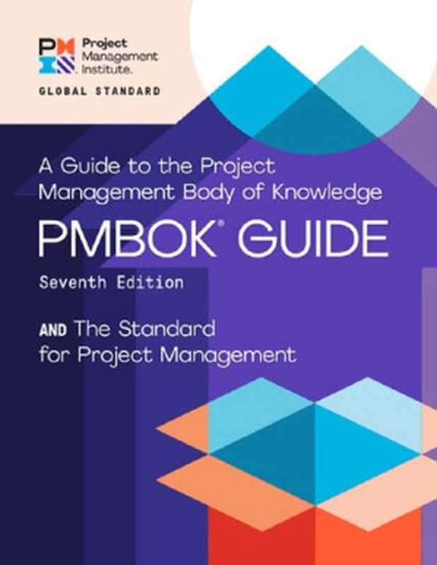 A Guide to the Project Management Body of Knowledge (PMBOK (R) Guide) (PMBOK® Guide)(Project Management Institute)(Project Management Institute 2021)