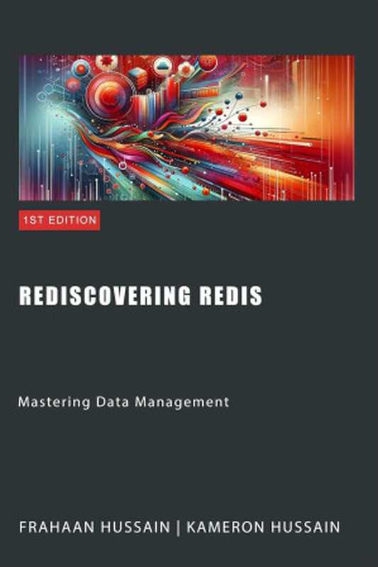 Rediscovering Redis: Mastering Data Management(Frahaan Hussain; Kameron Hussain)(2024)
