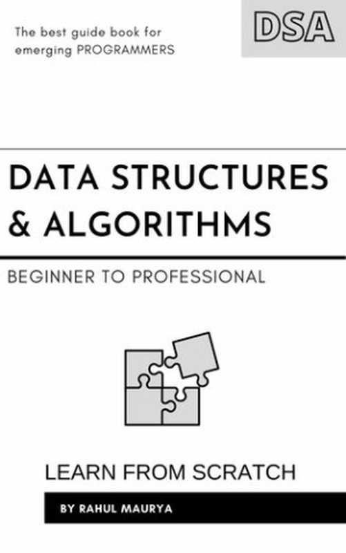 Data Structures and Algorithms Made Easy with Java : Learn Data Structure using Java in 7 Days: Data Structures and Algorithmic Puzzles for Beginners to Professional(Rahul Maurya)(Selfpub 2020)