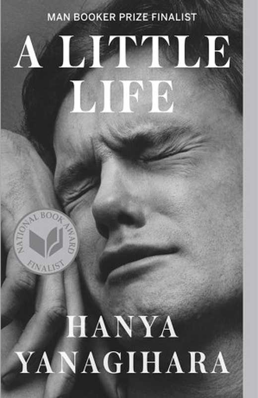 A Little Life: A Novel(Hanya Yanagihara)(Knopf Doubleday Publishing Group 2015)