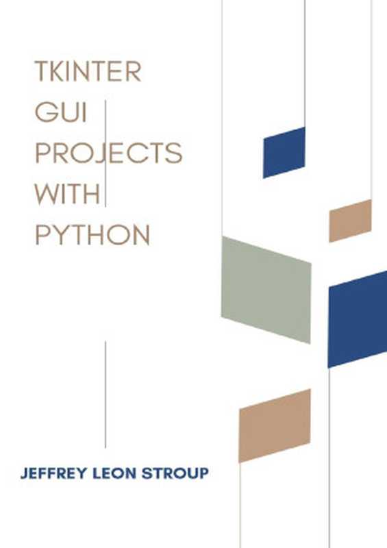 Tkinter GUI Projects with Python: Learn to create modern GUIs using Tkinter(Jeffrey Leon Stroup)(2023)
